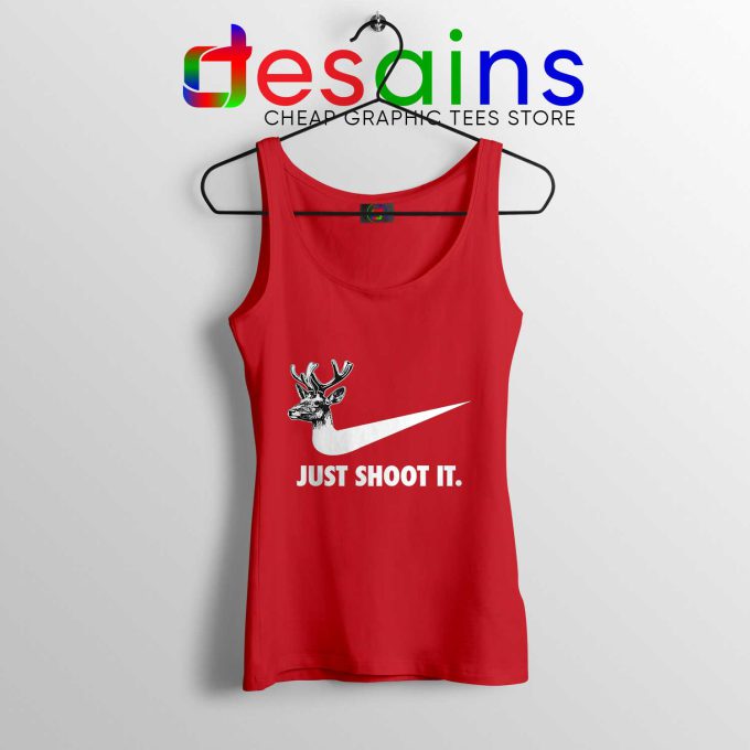 Just Shoot It Deer Red Tank Top Just Do it Hunting Gear Tank Tops