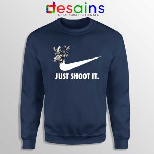 Just Shoot It Navy Sweatshirt Just Do it Hunting Gear Sweater