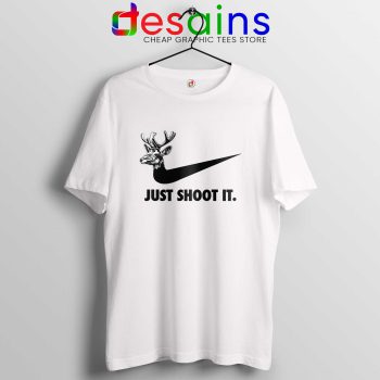 Just Shoot It White Tshirt Just Do it Funny Hunting Gear Tee Shirts