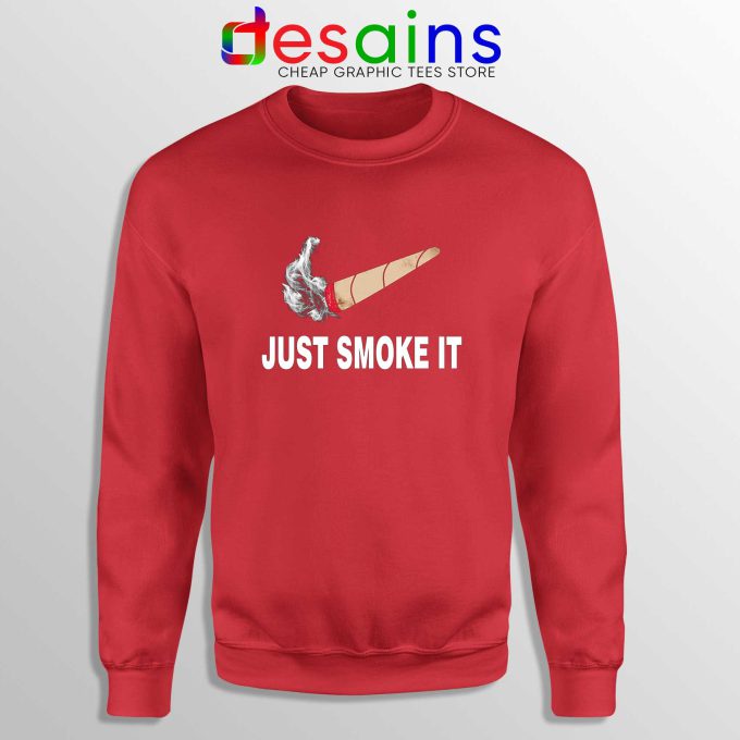 Just Smoke It Red Sweatshirt Cheap Sweater Just Do it Smoke