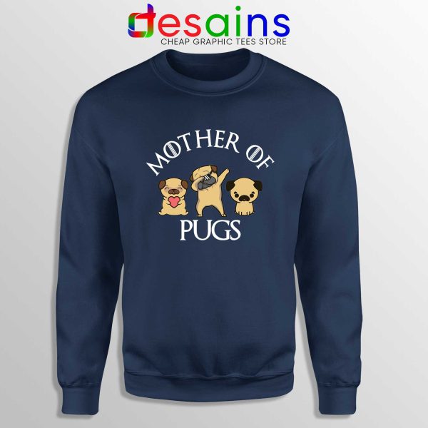 Mother of Pugs Navy Sweatshirt Daenerys Targaryen Dragons Sweater