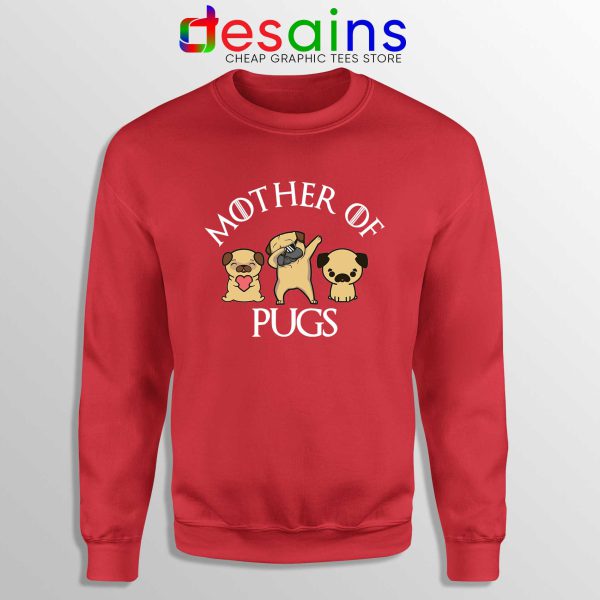 Mother of Pugs Red Sweatshirt Daenerys Targaryen Dragons Sweater