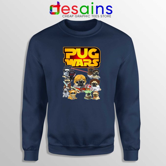 Pug Wars Dog Star Wars Navy Sweatshirt Crewneck Sweater Pug Dog