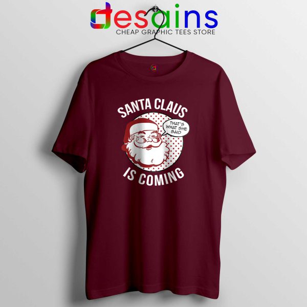 Santa Claus Is Coming Maroon Tshirt Cheap Tee Shirts Winter Is Coming