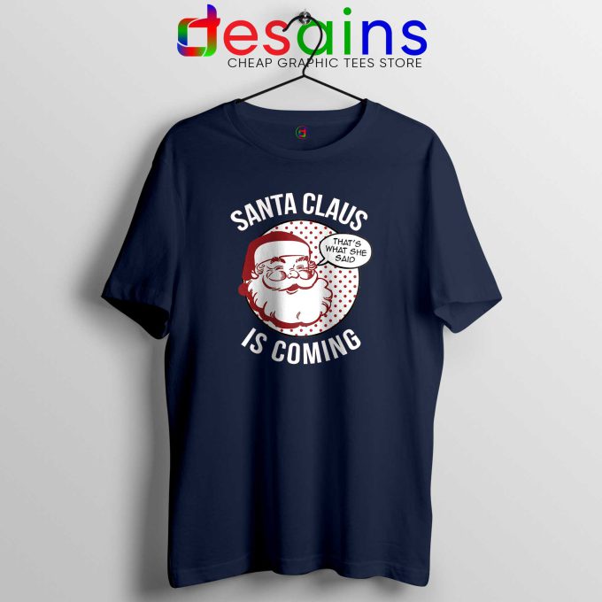 Santa Claus Is Coming Navy Tshirt Cheap Tee Shirts Winter Is Coming