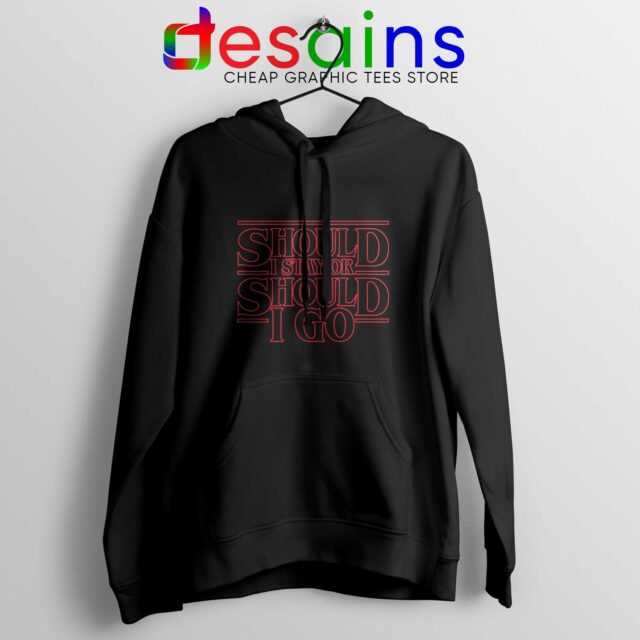 Should I Stay or Should I Go Hoodie