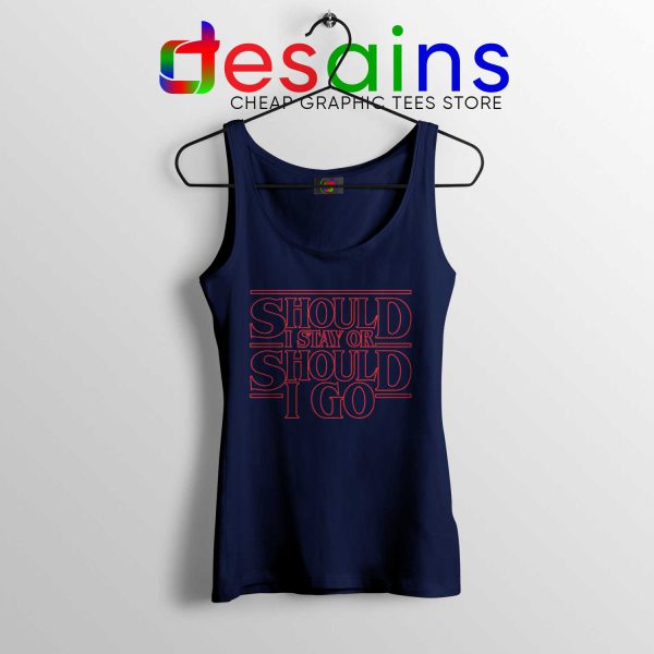 Should I Stay or Should I Go Things Navy Tank Top Stranger Things