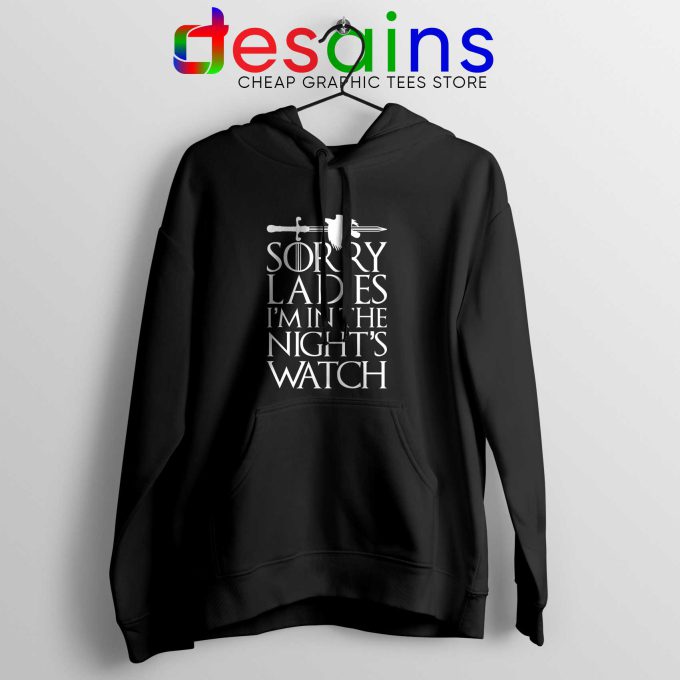Sorry Ladies Im In The Nights Watch Hoodie