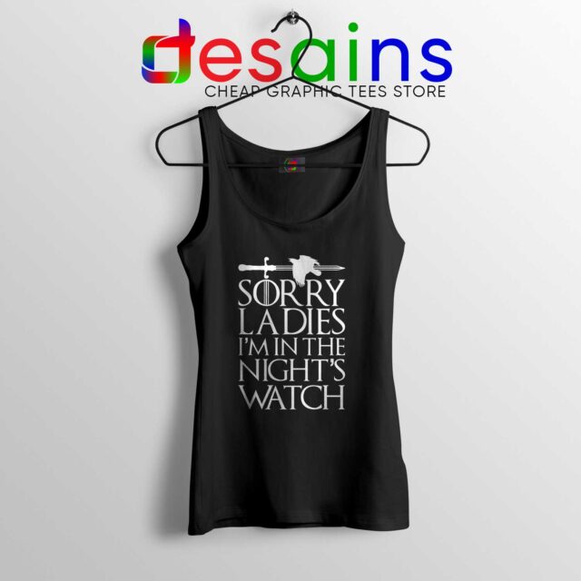 Sorry Ladies Im In The Nights Watch Tank Top