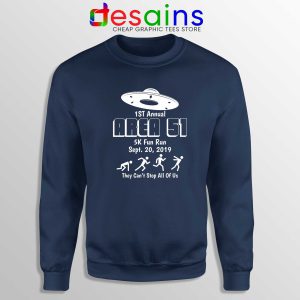 Sweatshirt Navy Area 51 5K Fun Run They Cant Stop All of Us Crewneck