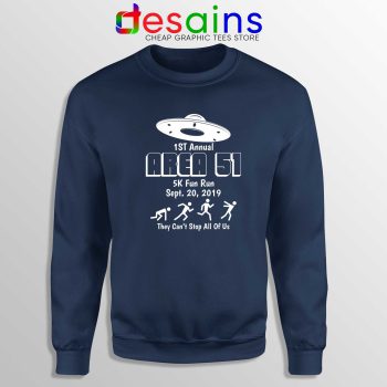 Sweatshirt Navy Area 51 5K Fun Run They Cant Stop All of Us Crewneck