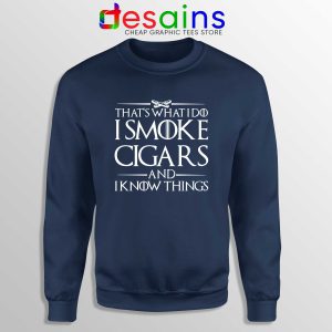 Sweatshirt Navy Thats What I Do I Smoke Cigars And Know Things Sweater