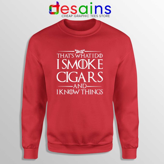 Sweatshirt Red Thats What I Do I Smoke Cigars And Know Things Sweater