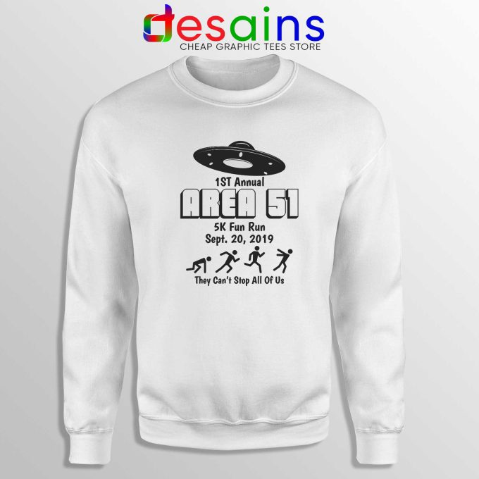 Sweatshirt White Area 51 5K Fun Run They Cant Stop All of Us Crewneck