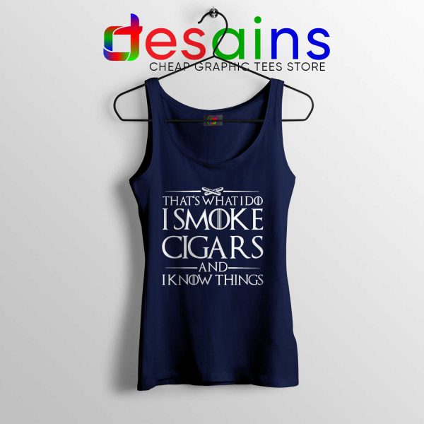 Tank Top Navy Thats What I Do I Smoke Cigars And Know Things