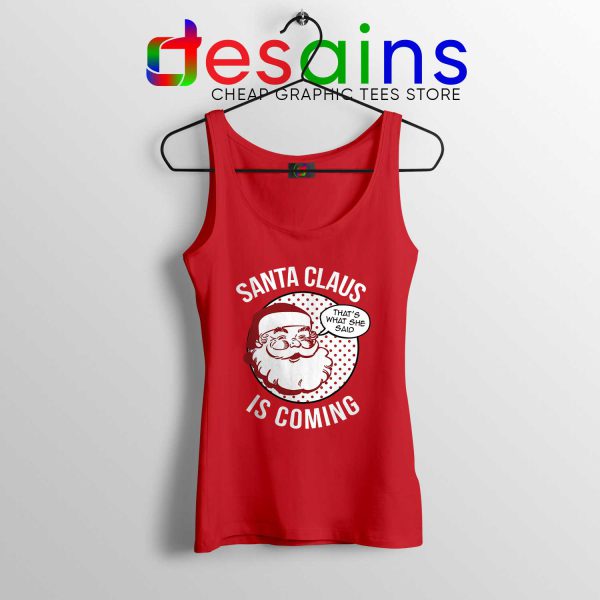Tank Top Santa Claus Is Coming Tank Tops Christmas Winter Is Coming