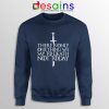 There Is Only One Thing We Say To Death Not Today Sweatshirt GOT