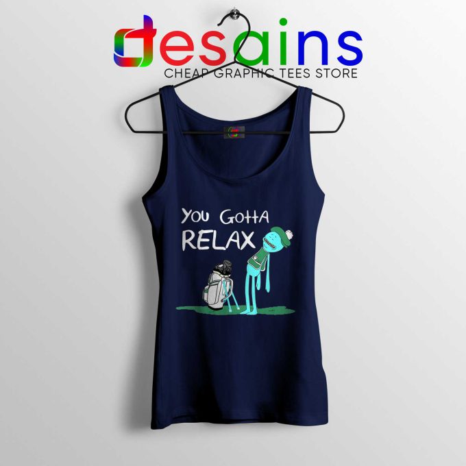 You Gotta Relax Navy Tank Top Mr Meeseeks Quote Cheap Tank Tops