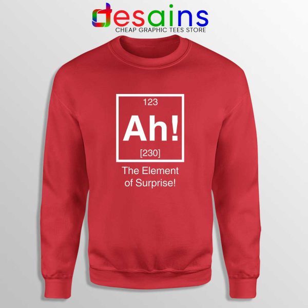 Ah The Element of Surprise Red Sweatshirt Funny Gildan Sweater S-2XL