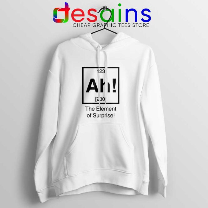 Ah The Element of Surprise White Hoodie Funny Hoodies Unisex S-2XL