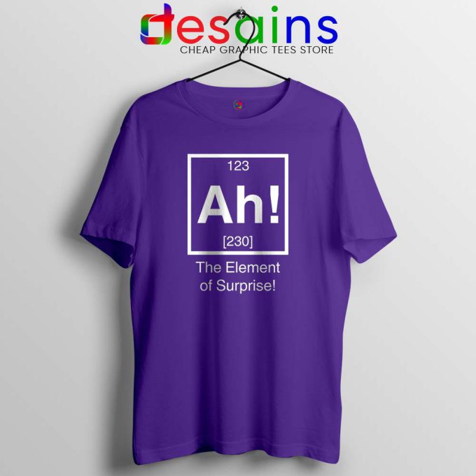 Ah The element of surprise Violet Tshirt Cheap Tee Shirts Size S-3XL