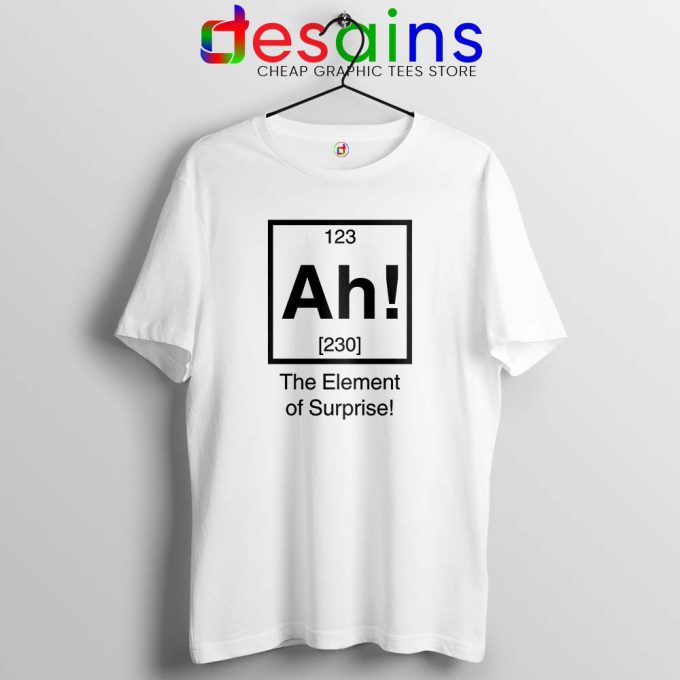 Ah The element of surprise White Tshirt Cheap Tee Shirts Size S-3XL