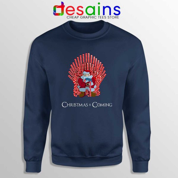 Christmas Is Coming Santa Navy Sweatshirt Candy Cane Game Of Thrones