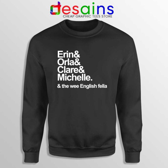Derry Girls Netflix Black Sweatshirt Erin Orla Clare Michelle Crewneck Sweater