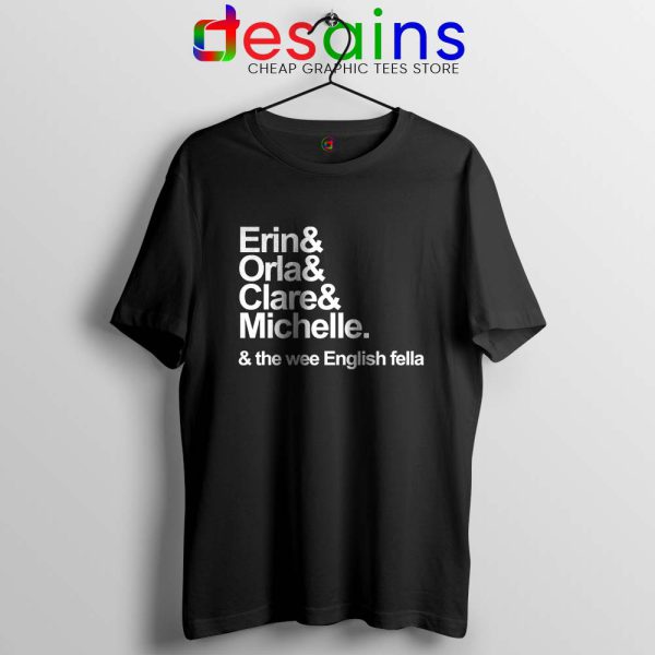 Derry Girls Netflix Black Tshirt Erin Orla Clare Michelle Cheap Tees Shirts