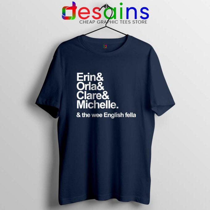 Derry Girls Netflix Navy Tshirt Erin Orla Clare Michelle Cheap Tees Shirts