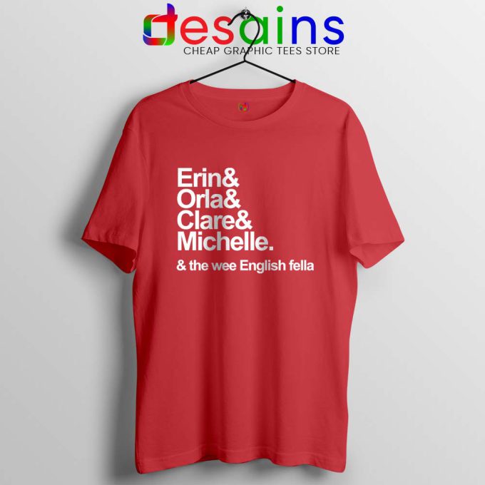 Derry Girls Netflix Red Tshirt Erin Orla Clare Michelle Cheap Tees Shirts