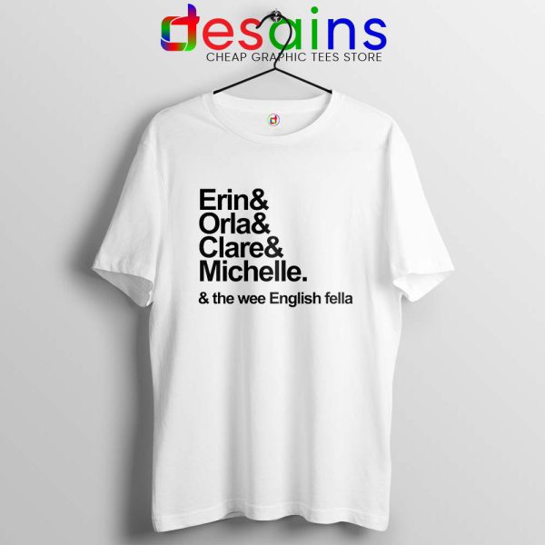 Derry Girls Netflix Tshirt Erin Orla Clare Michelle Cheap Tees Shirts