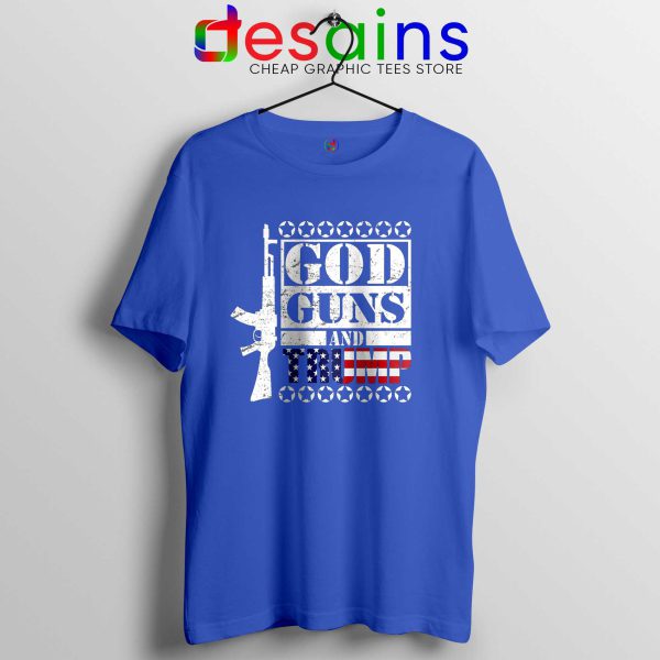 God Guns Trump Blue Tshirt Custom Best Donald Trump Tee Shirts