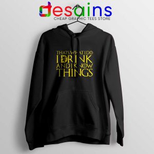 I Drink And Know Things Hoodie Tyrion Lannister Game of Thrones