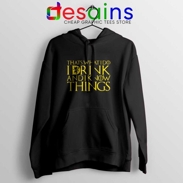 I Drink And Know Things Hoodie Tyrion Lannister Game of Thrones