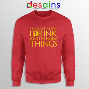 I Drink And Know Things Red Sweatshirt Tyrion Lannister Game of Thrones