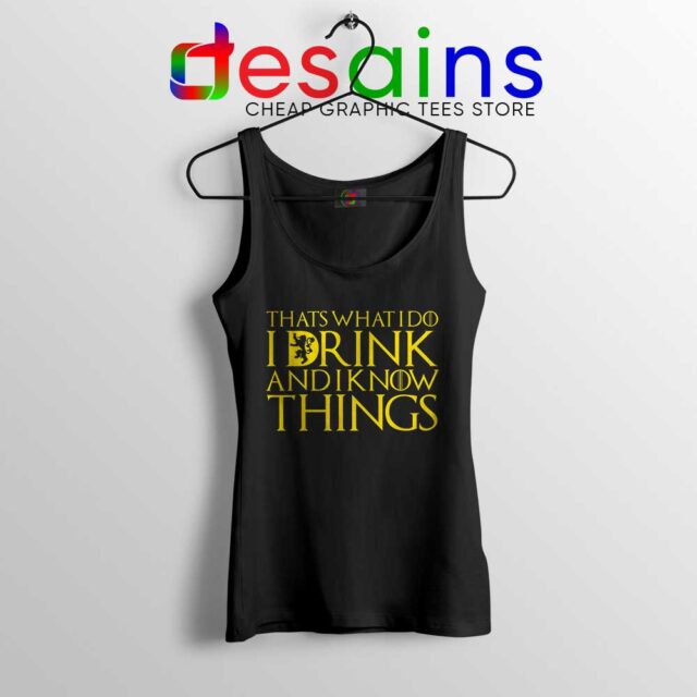 Buy I Drink And Know Things Tank Top Tyrion Lannister 4