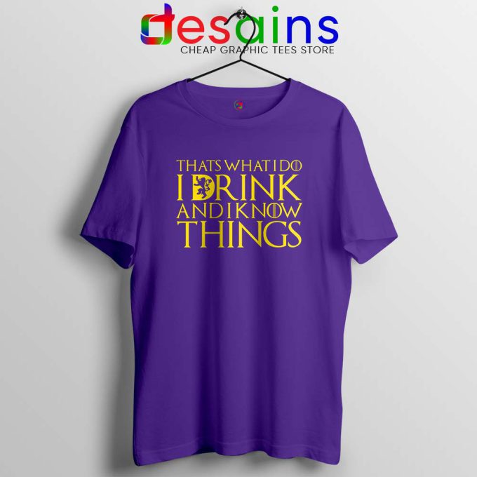 I Drink And Know Things Violet Tshirt Tyrion Lannister Game of Thrones