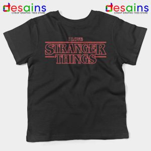 I Love Stranger Things Kids Tshirt Netflix Youth Tees Shirts