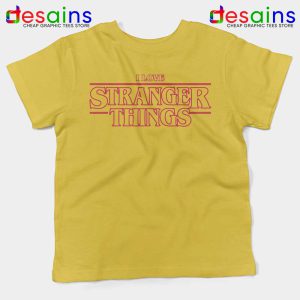 I Love Stranger Things Yellow Kids Tshirt Netflix Youth Tees Shirts