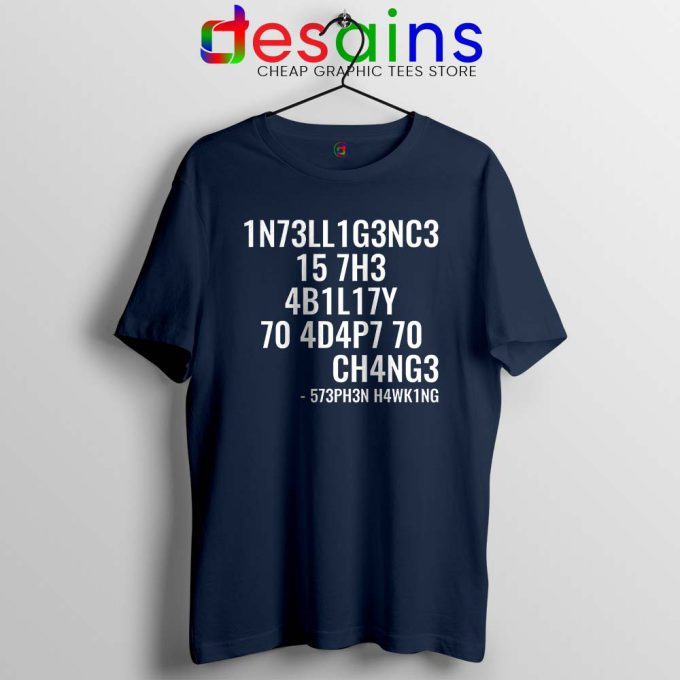 Intelligence is the Ability to Adapt to Change Navy Tshirt Stephen Hawking