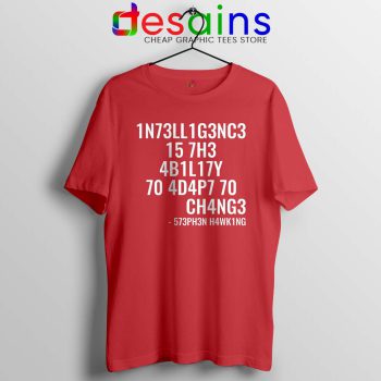 Intelligence is the Ability to Adapt to Change Red Tshirt Stephen Hawking
