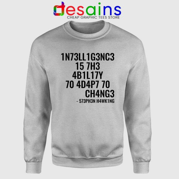 Intelligence is the Ability to Adapt to Change Sport Grey Sweatshirt Stephen Hawking