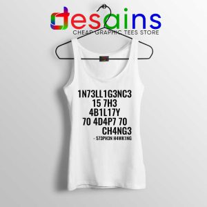 Intelligence is the Ability to Adapt to Change White Tank Top Stephen Hawking