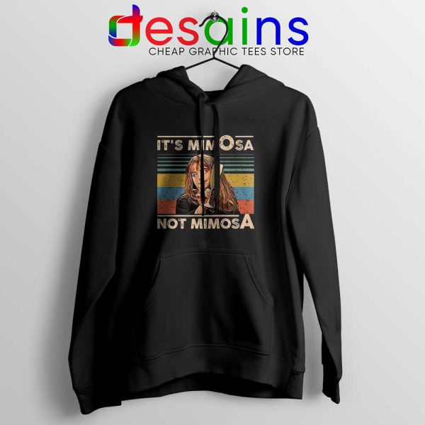 Its Mimosa Not Mimosa Hoodie Mimosa Vintage Graphic Hoodies