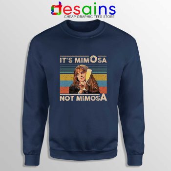 Its Mimosa Not Mimosa Navy Sweatshirt Mimosa Vintage Crewneck Sweater