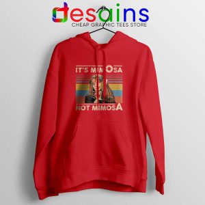 Its Mimosa Not Mimosa Red Hoodie Mimosa Vintage Graphic Hoodies
