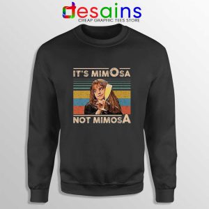 Its Mimosa Not Mimosa Sweatshirt Mimosa Vintage Crewneck Sweater