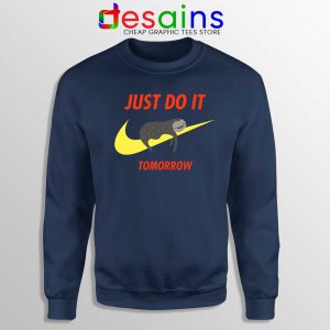 Just Do It Tomorrow Sloth Navy Sweatshirt Nike Sloth Funny Sweater