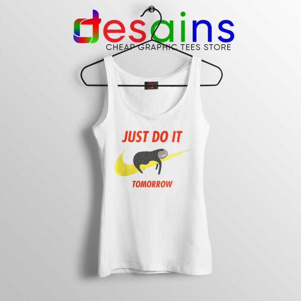 Just Do It Tomorrow Sloth White Tank Top Nike Sloth Funny Tank Tops S-3XL